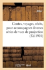 Image for Contes, Voyages, Recits, Pour Accompagner Diverses Series de Vues de Projection