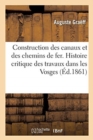 Image for Construction Des Canaux Et Des Chemins de Fer. Histoire Critique Des Travaux Faits Dans Les Vosges