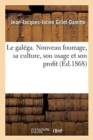 Image for Le Gal?ga. Nouveau Fourrage, Sa Culture, Son Usage Et Son Profit