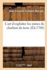 Image for L&#39;Art d&#39;Exploiter Les Mines de Charbon de Terre