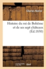 Image for Histoire Du Roi de Boh?me Et de Ses Sept Ch?teaux