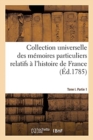 Image for Collection Universelle Des M?moires Particuliers Relatifs ? l&#39;Histoire de France