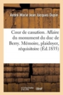 Image for Cour de Cassation. Affaire Du Monument Du Duc de Berry. Memoire, Plaidoyer, Requisitoire