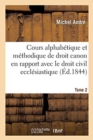 Image for Cours Alphab?tique Et M?thodique de Droit Canon