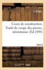 Image for Cours de Construction. Trait? de Coupe Des Pierres, St?r?otomie