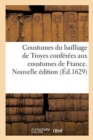 Image for Coustumes Du Bailliage de Troyes En Champagne Conf?r?es Aux Coustumes de France