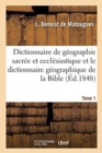 Image for Dictionnaire de G?ographie Sacr?e Et Eccl?siastique Et Le Dictionnaire G?ographique de la Bible