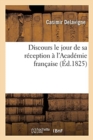 Image for Discours Le Jour de Sa Reception A l&#39;Academie Francaise