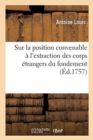 Image for Dissertation Chirurgicale Sur La Position Convenable ? l&#39;Extraction Des Corps ?trangers Du Fondement