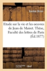 Image for Etude Sur La Vie Et Les Oeuvres de Jean de Mairet. Th?se, Facult? Des Lettres de Paris
