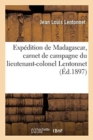 Image for Exp?dition de Madagascar, Carnet de Campagne Du Lieutenant-Colonel Lentonnet