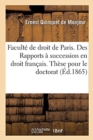 Image for Faculte de Droit de Paris. Des Rapports A Succession En Droit Francais : These Pour Le Doctorat