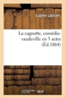 Image for La Cagnotte: Com?die-Vaudeville En 5 Actes