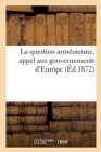 Image for La Question Armenienne, Appel Aux Gouvernements d&#39;Europe