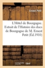 Image for L&#39;H?tel de Bourgogne. Extrait de l&#39;Histoire Des Ducs de Bourgogne