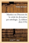 Image for Mantice Ou Discours de la Verite de Divination Par Astrologie. 2e Edition