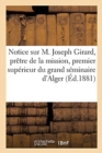 Image for Notice Sur M. Joseph Girard, Pretre de la Mission, Premier Superieur Du Grand Seminaire d&#39;Alger