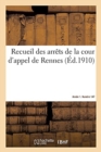 Image for Recueil Des Arrets de la Cour d&#39;Appel de Rennes Et Des Jugements Rendus Par Les Tribunaux