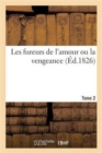 Image for Les Fureurs de l&#39;Amour Ou La Vengeance. Tome 2