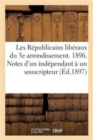 Image for Les Republicains Liberaux Du 5e Arrondissement. 1896. Notes d&#39;Un Independant A Un Souscripteur : . Lyon, 31 Decembre 1896