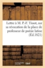 Image for Lettre A M. P.-F. Tissot, Sur Sa Revocation de la Place de Professeur de Poesie Latine Au College : Royal de France; Suivie de Notes Historiques Sur Le College Royal...