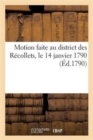 Image for Motion Faite Au District Des Recollets, Le 14 Janvier 1790, Sur La Situation Alarmante