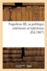 Image for Napoleon III, Sa Politique Exterieure Et Interieure