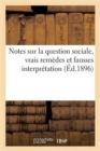 Image for Notes Sur La Question Sociale, Vrais Remedes Et Fausses Interpretation