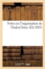 Image for Notes Sur l&#39;Organisation de l&#39;Indo-Chine