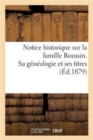 Image for Notice Historique Sur La Famille Roussin. Sa Genealogie Et Ses Titres