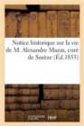 Image for Notice Historique Sur La Vie de M. Alexandre Mazas, Cure de Soreze