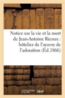 Image for Notice Sur La Vie Et La Mort de Jean-Antoine Ricoux: Hotelier de l&#39;Oeuvre de l&#39;Adoration Nocturne