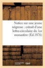 Image for Notice Sur Une Jeune Negresse: Extrait d&#39;Une Lettre-Circulaire Du 1er Monastere de la Visitation