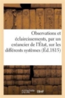 Image for Observations Et Eclaircissements, Par Un Creancier de l&#39;Etat, Sur Les Differents Systemes