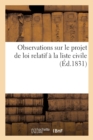Image for Observations Sur Le Projet de Loi Relatif A La Liste Civile, Presente Par Le President Du Conseil : A La Chambre Des Deputes, Dans Sa Seance Du 3 Octobre 1831