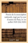 Image for Proces de la Souscription Nationale, Juge Par La Cour d&#39;Assises de Paris, Le 1er Juillet 1820