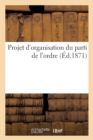 Image for Projet d&#39;Organisation Du Parti de l&#39;Ordre