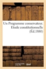 Image for Un Programme Conservateur. Etude Constitutionnelle