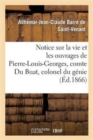 Image for Notice Sur La Vie Et Les Ouvrages de Pierre-Louis-Georges, Comte Du Buat, Colonel Du G?nie