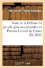 Image for Suite de la Defense Du Peuple Genevois Presentee Au Premier Consul de France