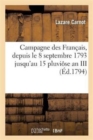 Image for Campagne Des Fran?ais, Depuis Le 8 Septembre 1793 Jusqu&#39;au 15 Pluvi?se an III