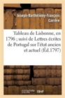 Image for Tableau de Lisbonne, En 1796 Suivi de Lettres ?crites de Portugal Sur l&#39;?tat Ancien Et Actuel : de CE Royaume