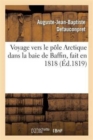 Image for Voyage Vers Le P?le Arctique Dans La Baie de Baffin, Fait En 1818, Par Les Vaisseaux de