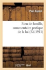 Image for Bien de Famille, Commentaire Pratique de la Loi