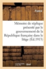 Image for Memoire de Replique Presente Par Le Gouvernement de la Republique Francaise Dans Le Litige