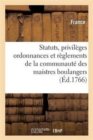 Image for Statuts, Privileges Ordonnances Et Reglemens de la Communaute Des Maistres Boulangers