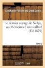 Image for Le Dernier Voyage de Nelgis, Ou M?moires d&#39;Un Vieillard. Tome 2