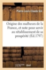 Image for Origine Des Malheurs de la France, Et Note Politique Pour Sevir Au R?tablissement de Sa Prosp?rit?