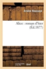 Image for Alice: Roman d&#39;Hier