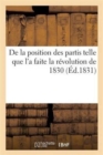 Image for de la Position Des Partis Telle Que l&#39;a Faite La Revolution de 1830